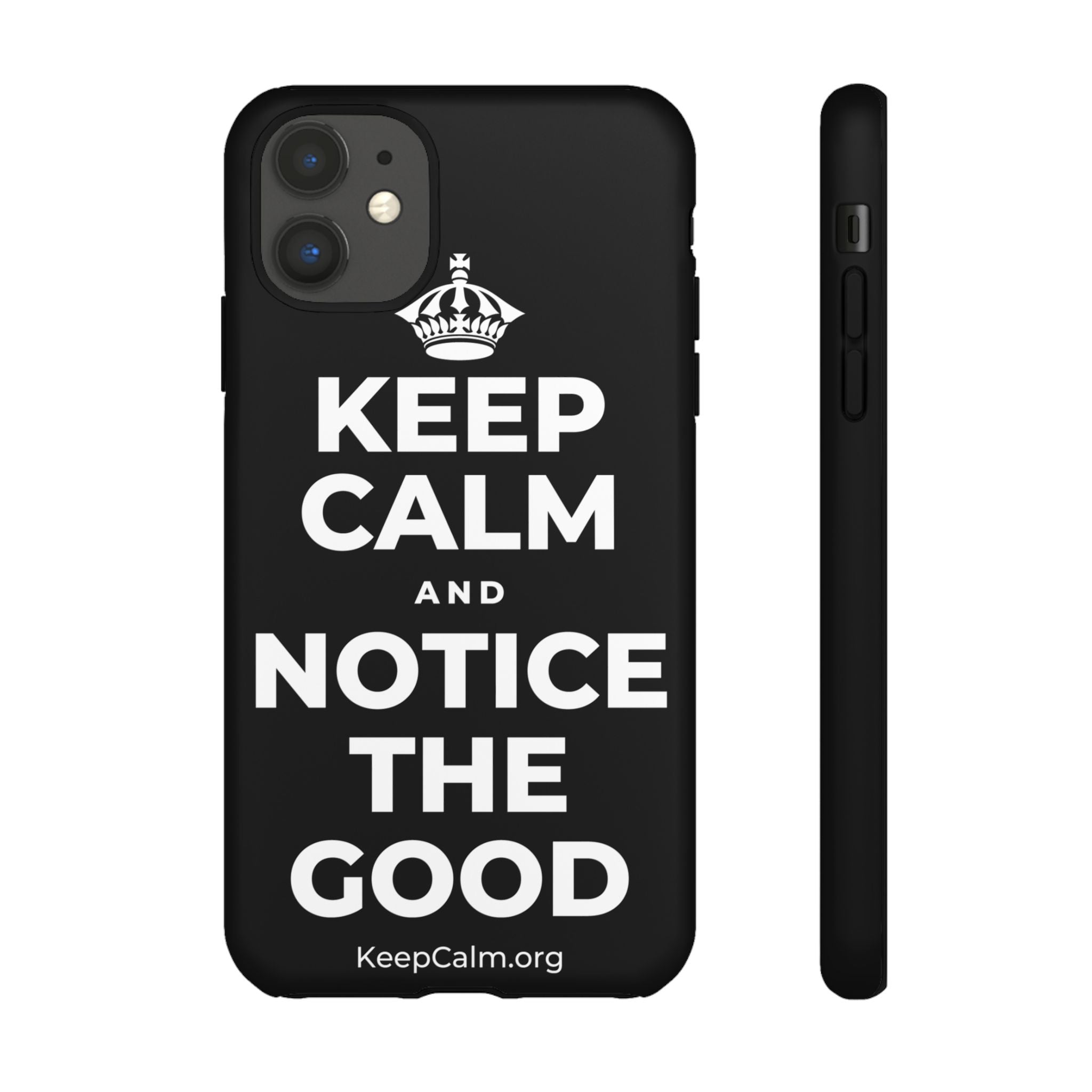 KEEP CALM AND NOTICE THE GOOD Phone Case