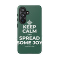 KEEP CALM AND SPREAD SOME JOY Phone Case