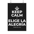 KEEP CALM Y ELIGE LA ALEGRÍA Satin Poster