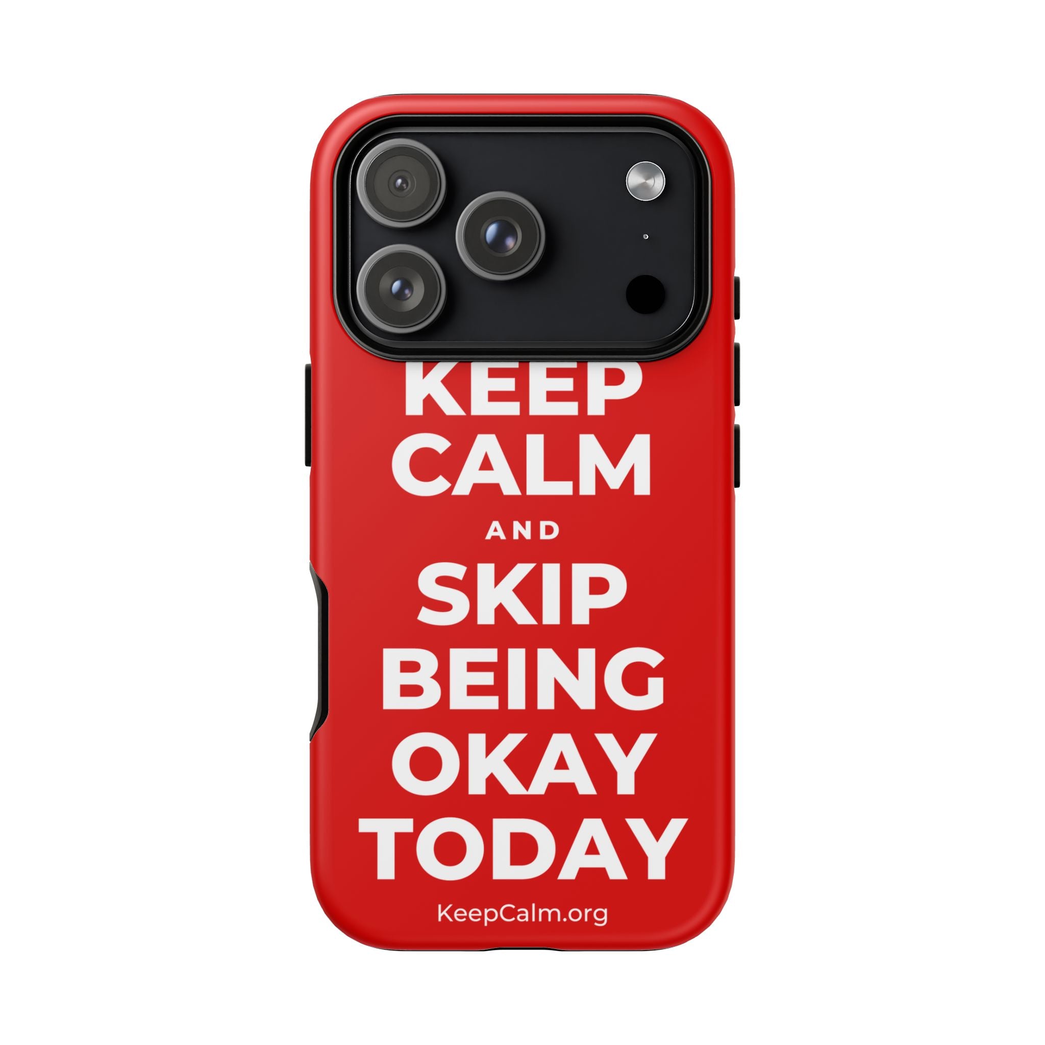 KEEP CALM AND SKIP BEING OKAY TODAY Phone Case