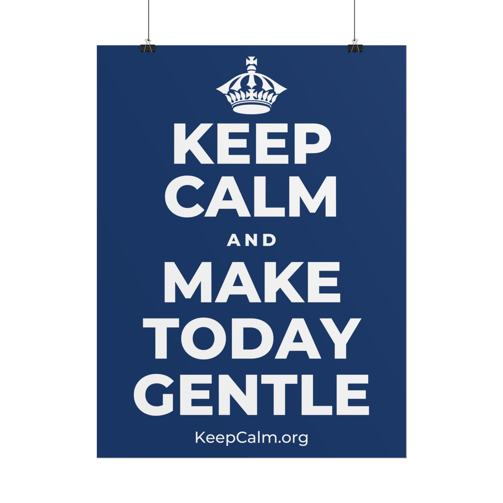 KEEP CALM AND MAKE TODAY GENTLE Poster