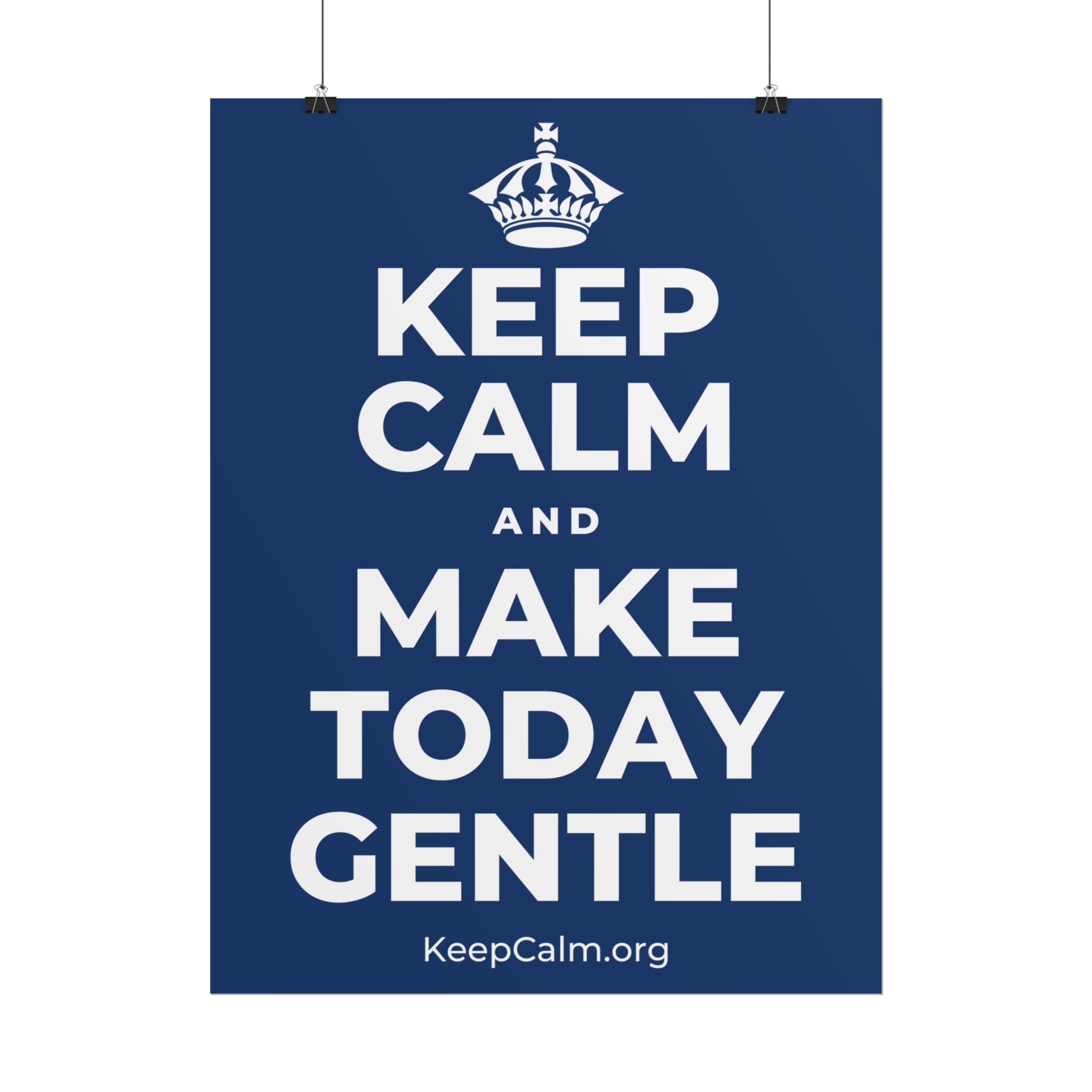 KEEP CALM AND MAKE TODAY GENTLE Poster