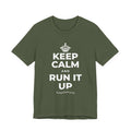 KEEP CALM AND RUN IT UP T-Shirt (Military Green–Autumn)