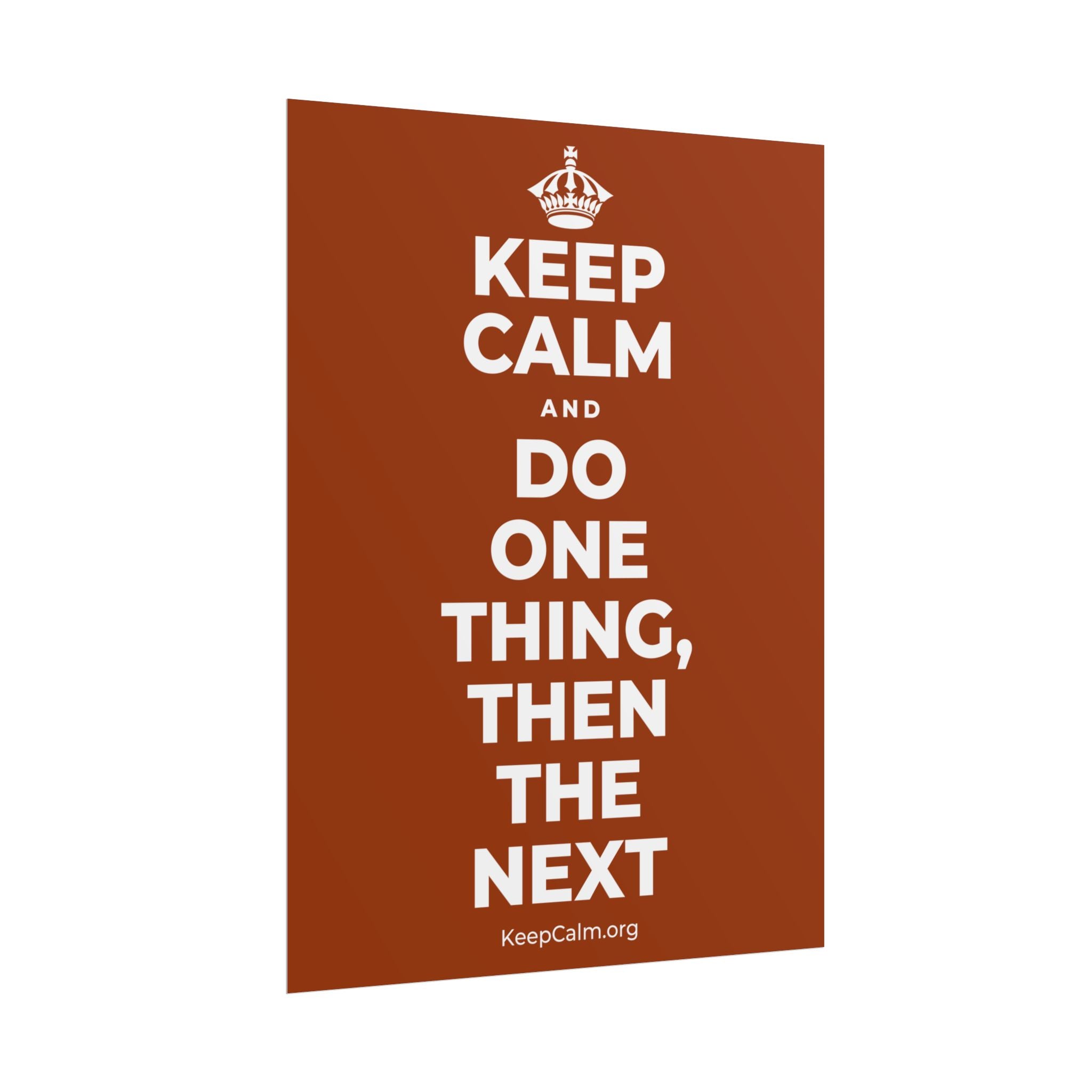 KEEP CALM AND DO ONE THING, THEN THE NEXT Poster
