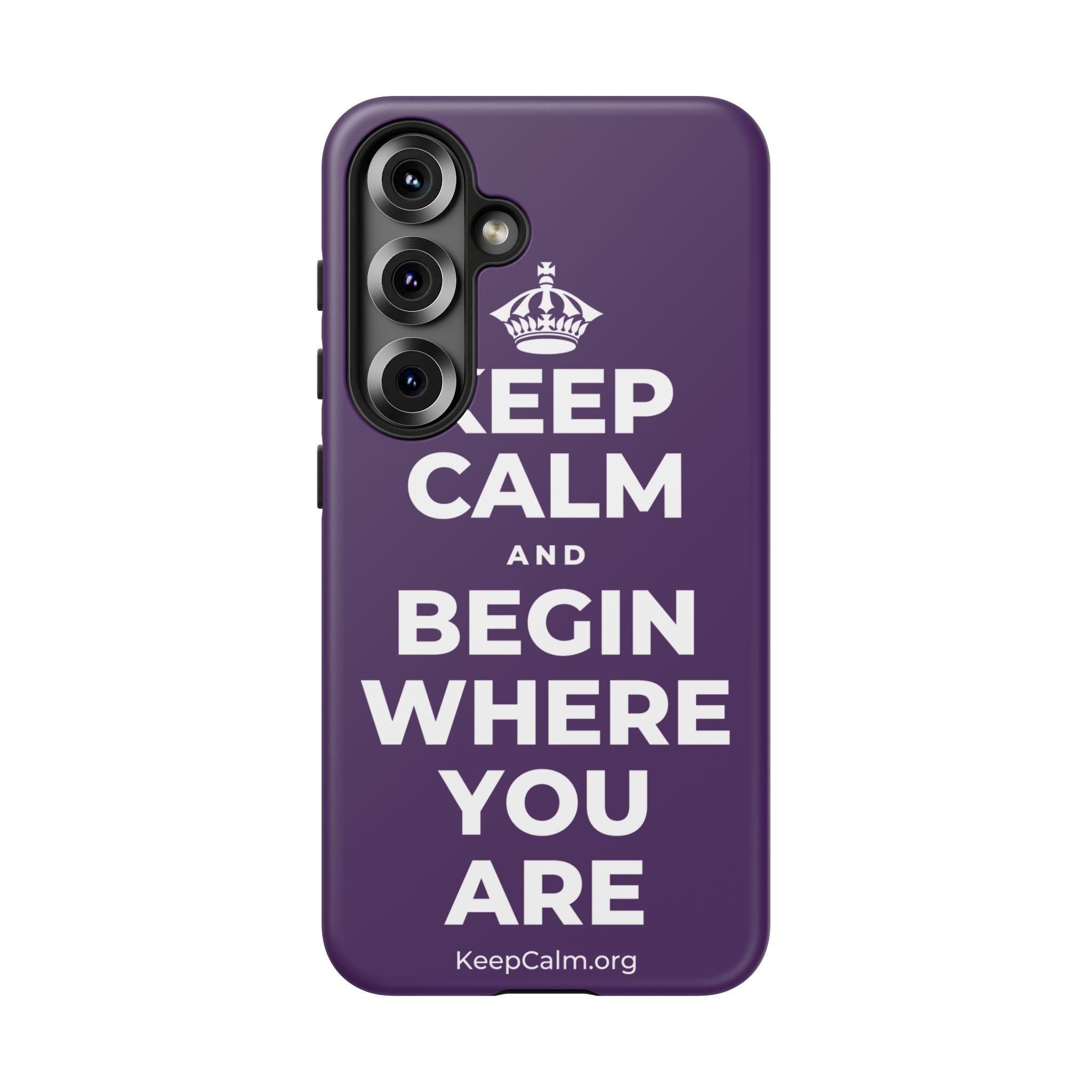 KEEP CALM AND BEGIN WHERE YOU ARE Phone Case