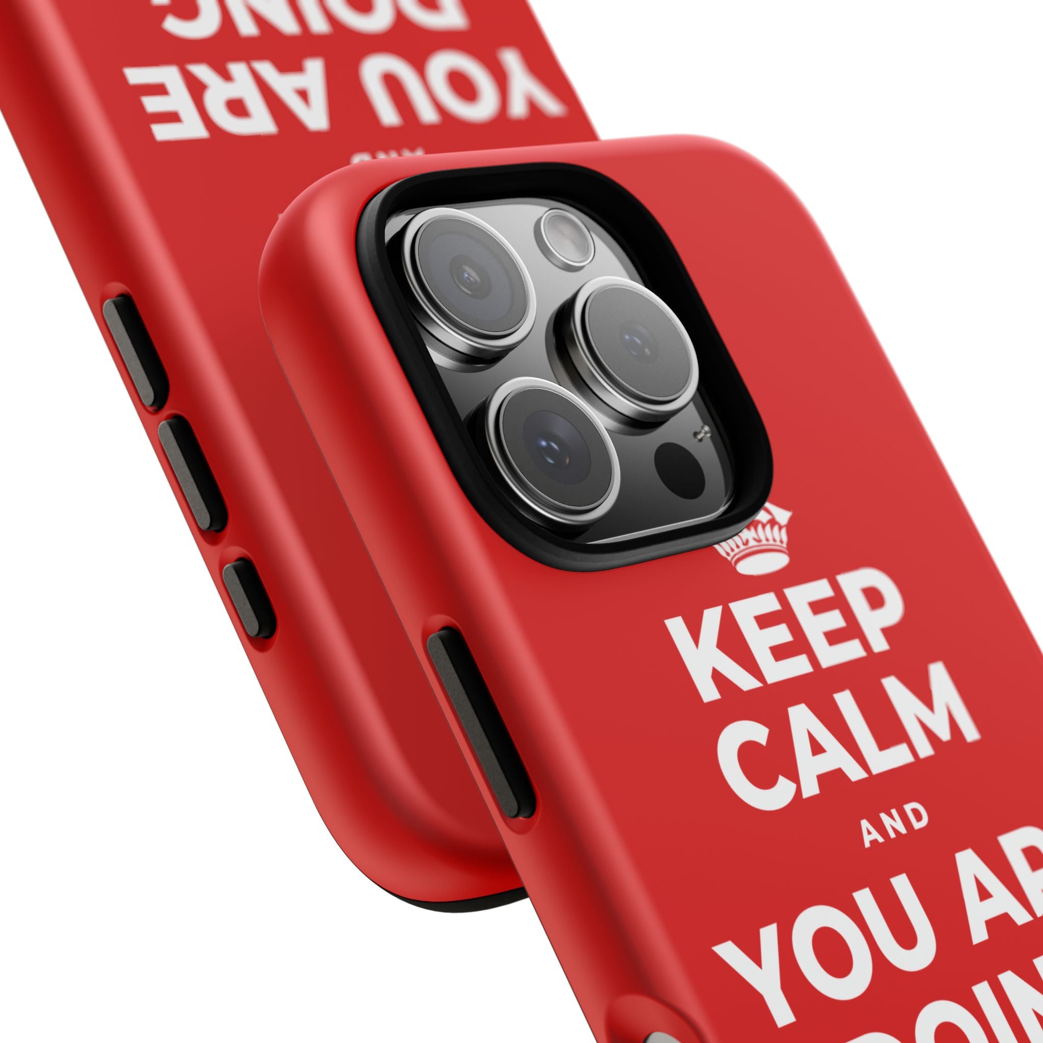 KEEP CALM AND YOU ARE DOING GREAT TODAY Phone Case