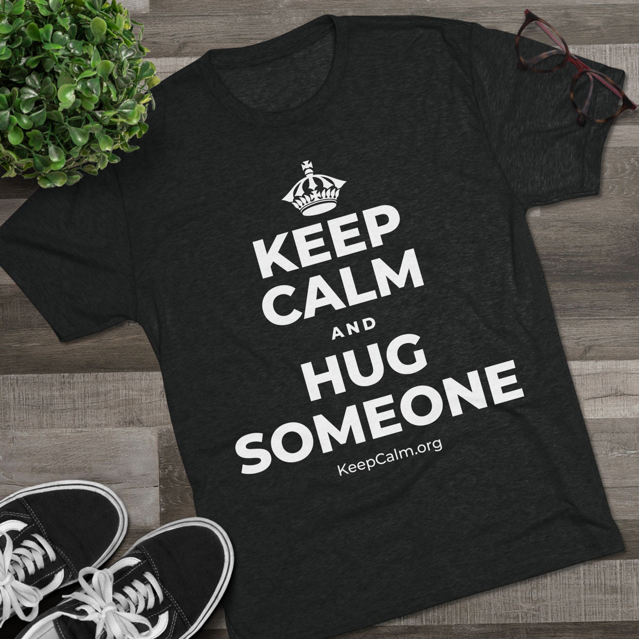 KEEP CALM AND HUG SOMEONE Tri-Blend Tee