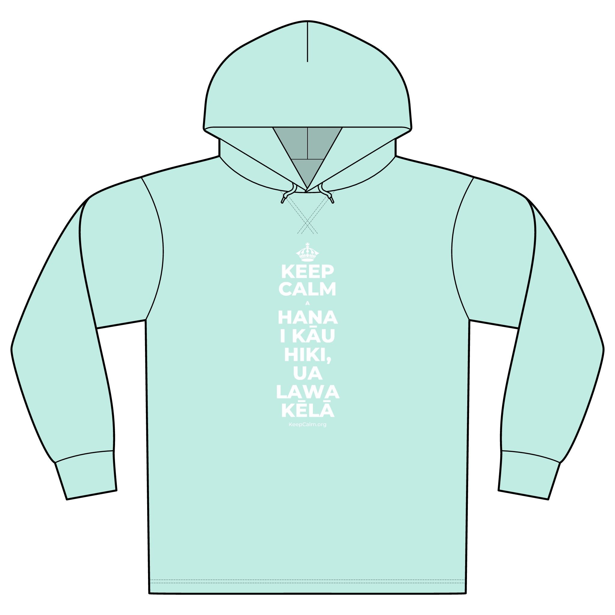 KEEP CALM A HANA I KĀU HIKI, UA LAWA KĒLĀ Organic Hoodie Tee