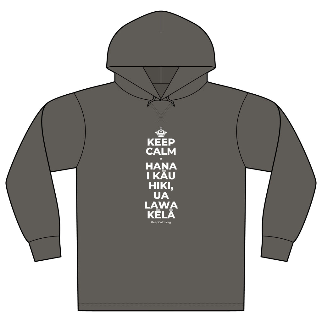 KEEP CALM A HANA I KĀU HIKI, UA LAWA KĒLĀ Organic Hoodie Tee