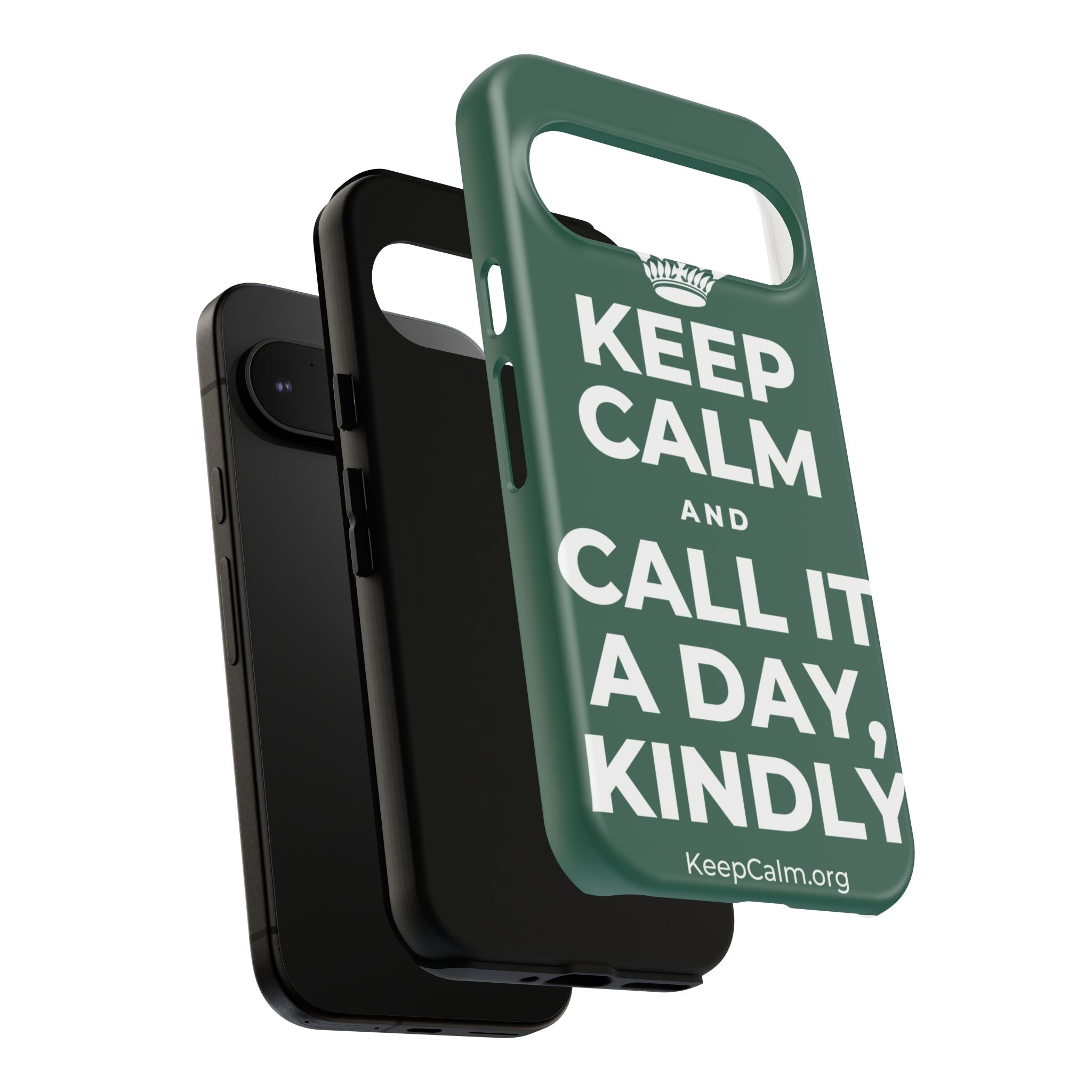 KEEP CALM AND CALL IT A DAY, KINDLY Phone Case
