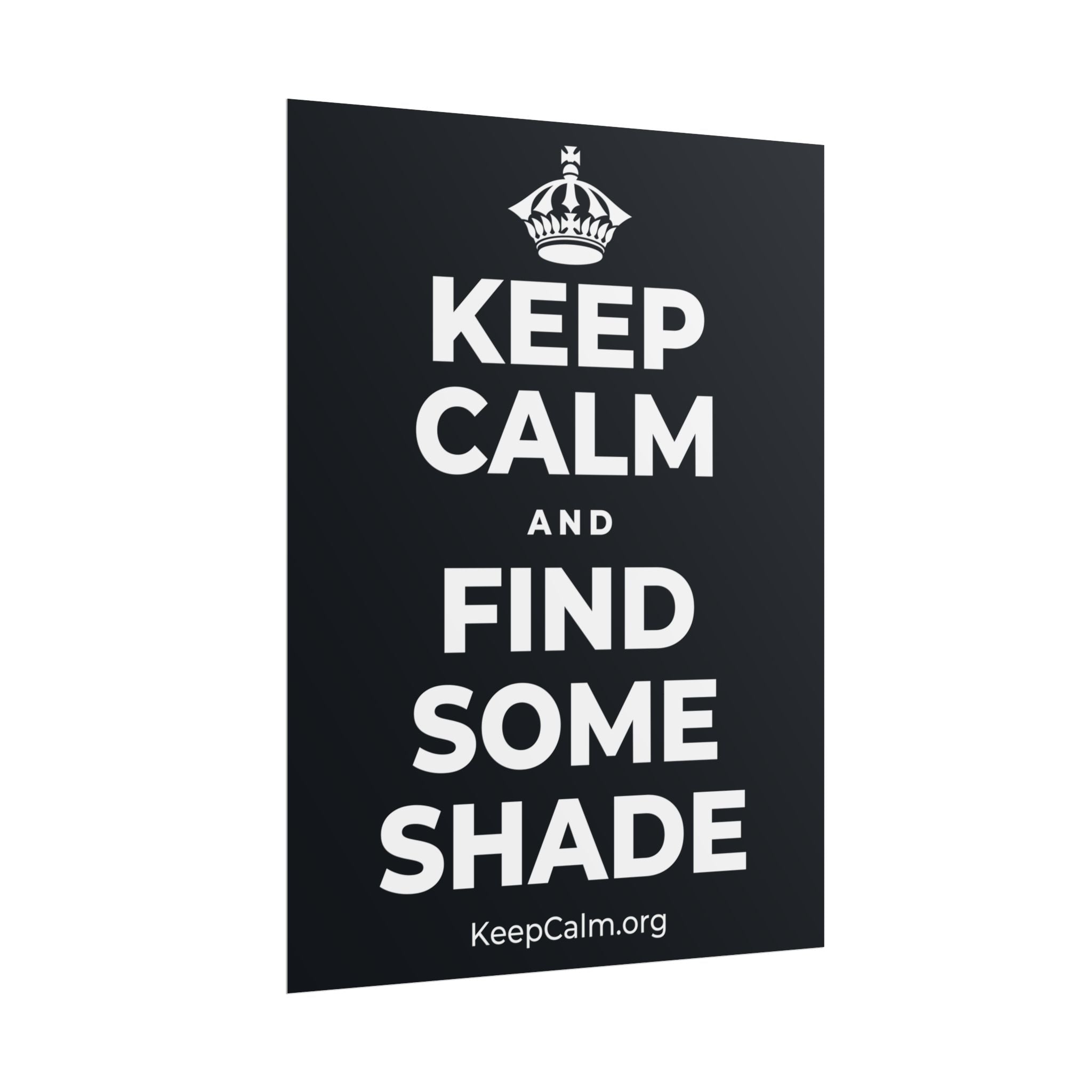 KEEP CALM AND FIND SOME SHADE Poster (Dark)