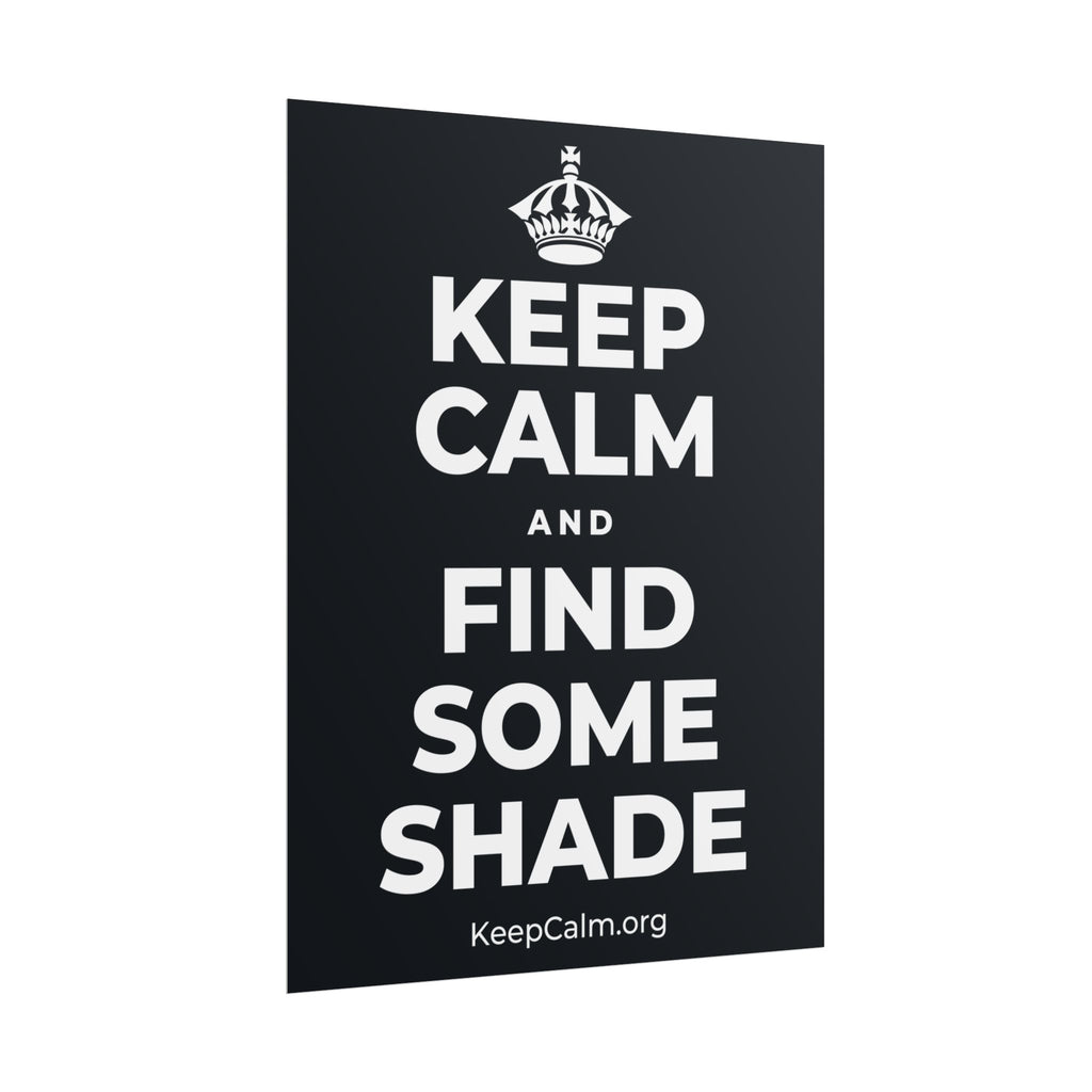 KEEP CALM AND FIND SOME SHADE Poster (Dark)