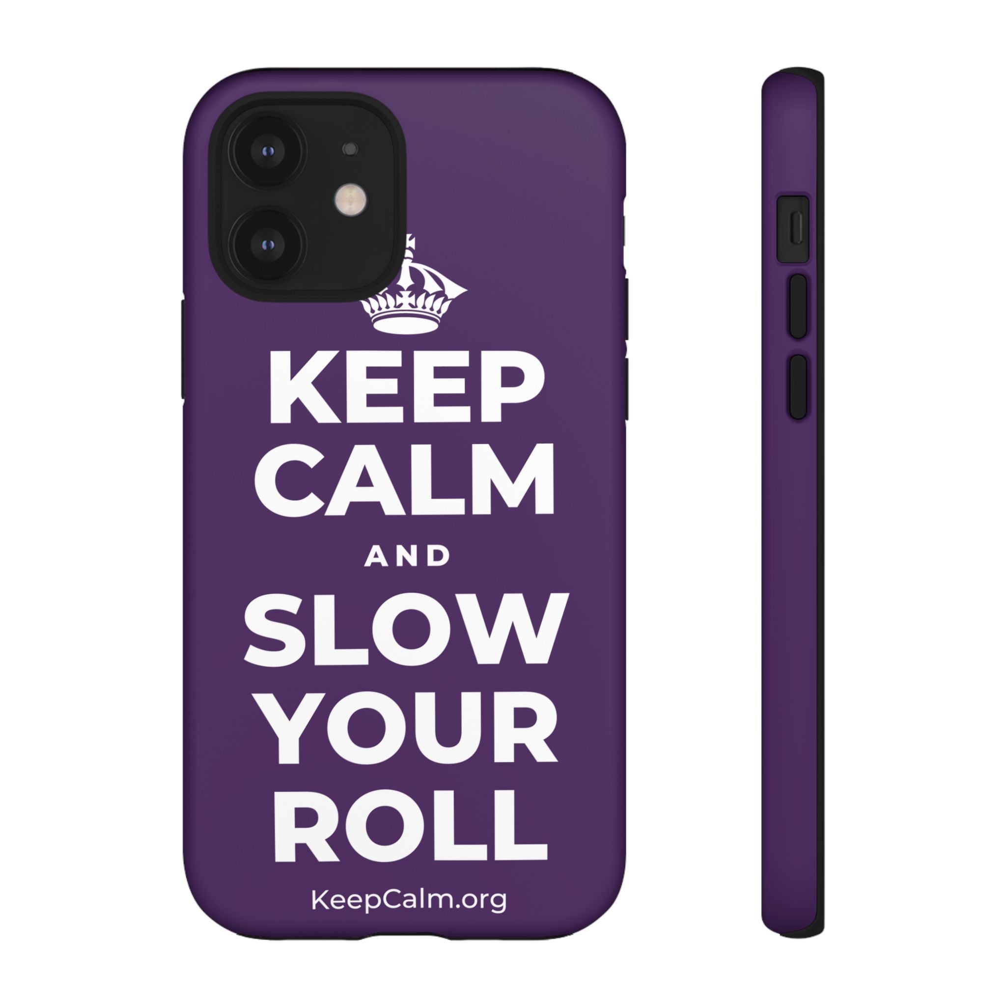 KEEP CALM AND SLOW YOUR ROLL Phone Case
