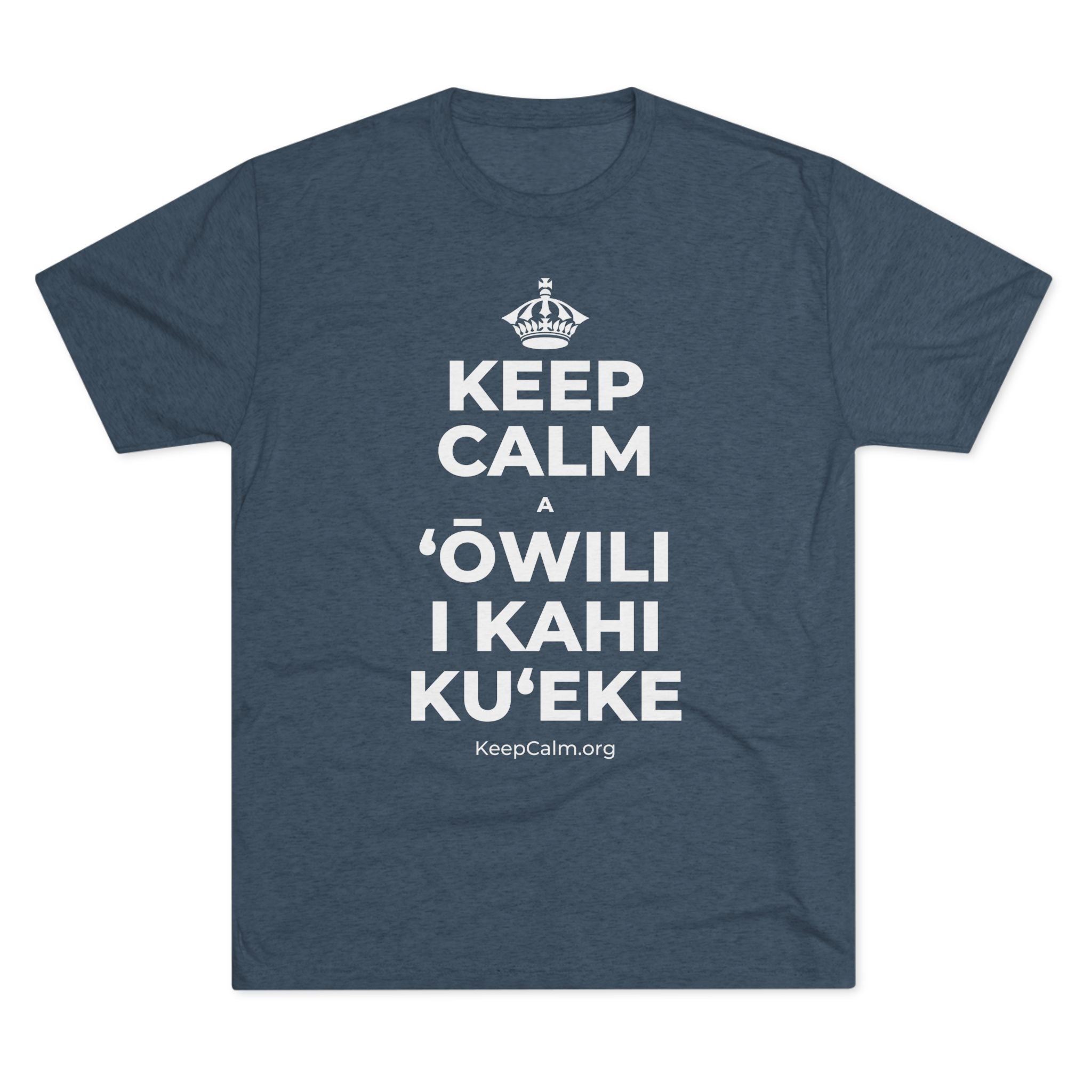 KEEP CALM A ʻŌWILI I KAHI KUʻEKE Tri-Blend Tee