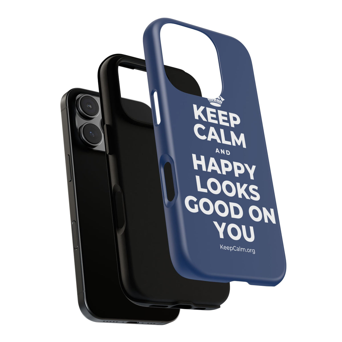 KEEP CALM AND HAPPY LOOKS GOOD ON YOU Phone Case