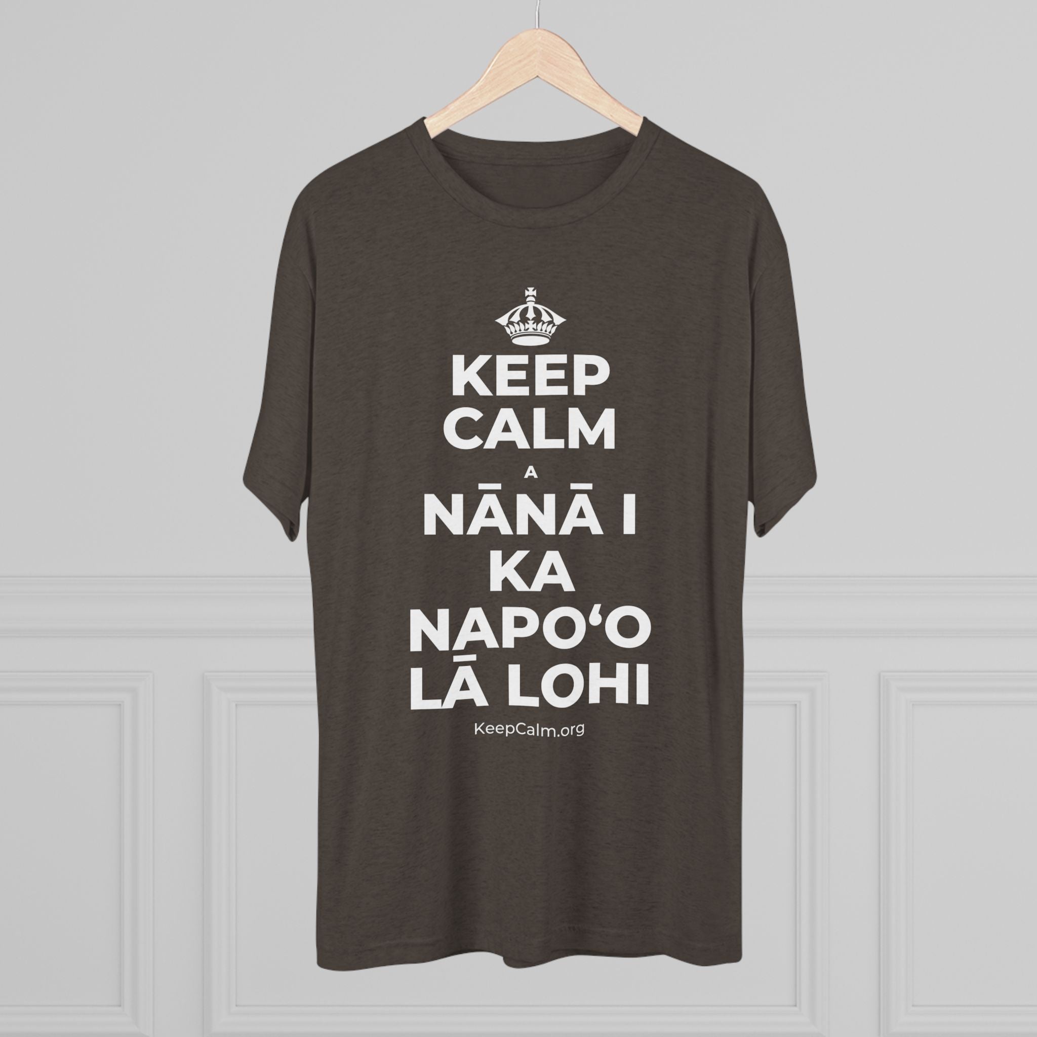 KEEP CALM A NĀNĀ I KA NAPOʻO LĀ LOHI Tri-Blend Tee