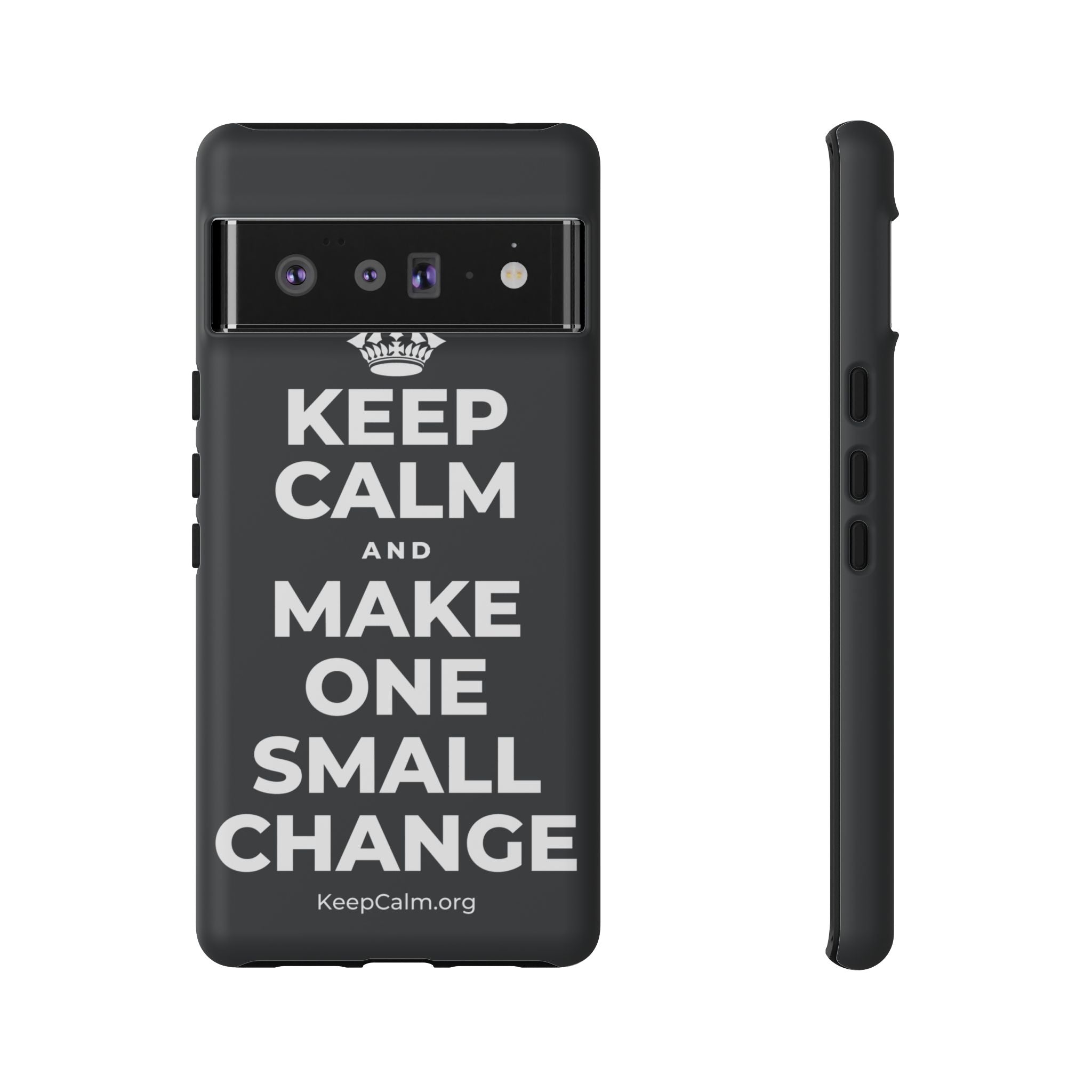KEEP CALM AND MAKE ONE SMALL CHANGE Phone Case (Dark)