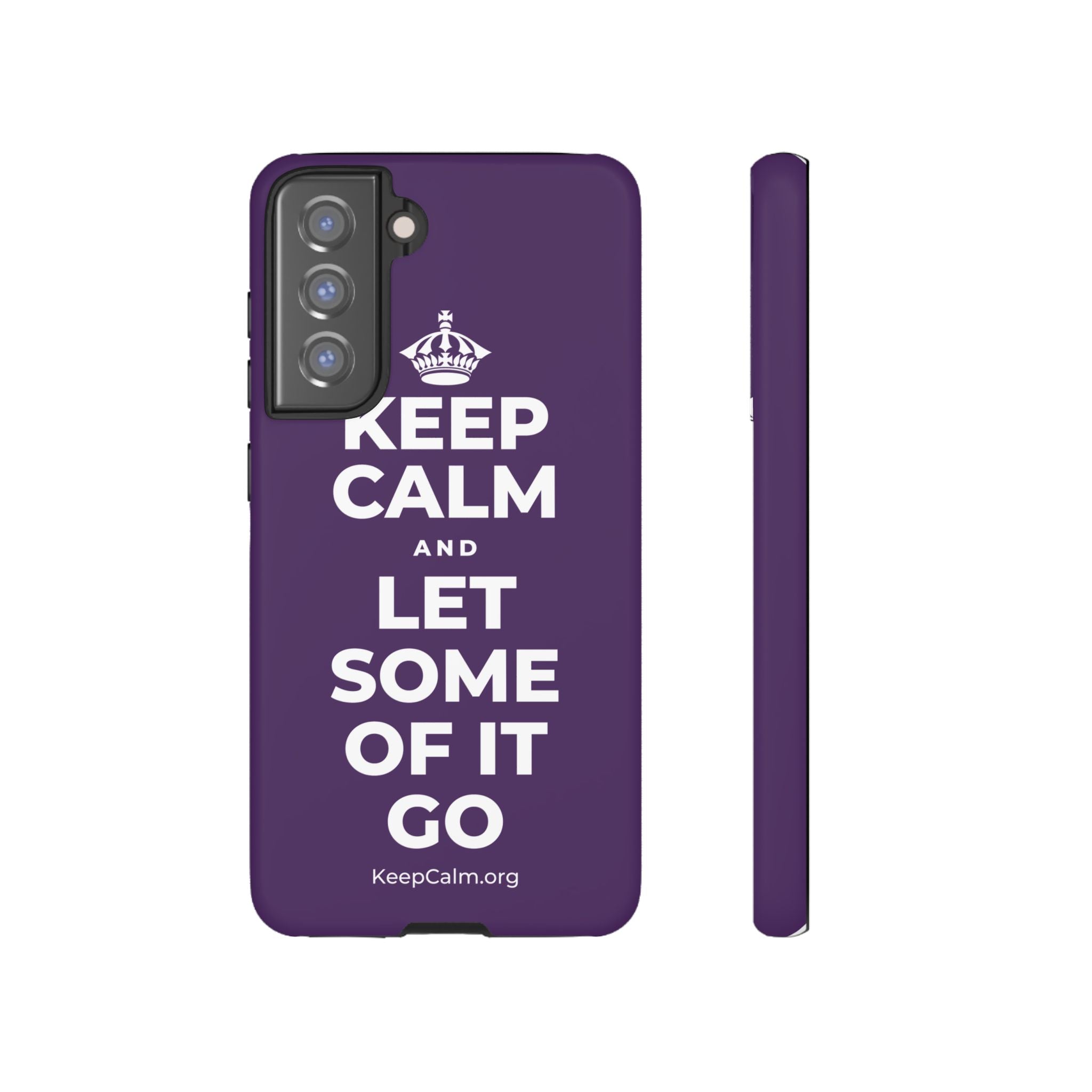 KEEP CALM AND LET SOME OF IT GO Phone Case