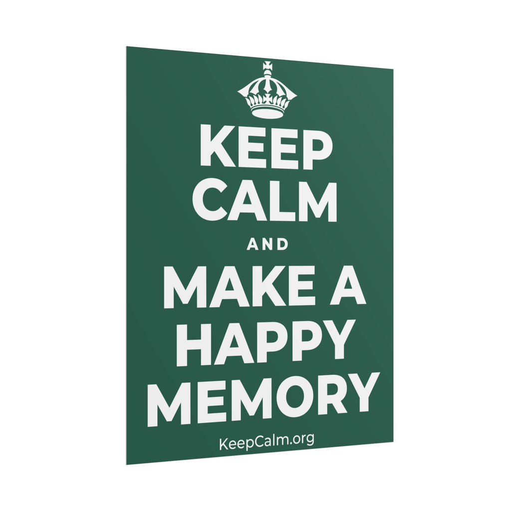 KEEP CALM AND MAKE A HAPPY MEMORY Poster