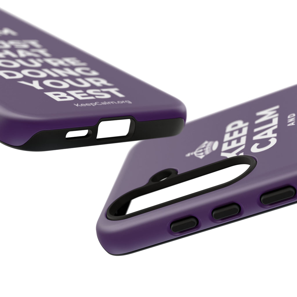 KEEP CALM AND TRUST THAT YOU'RE DOING YOUR BEST Phone Case