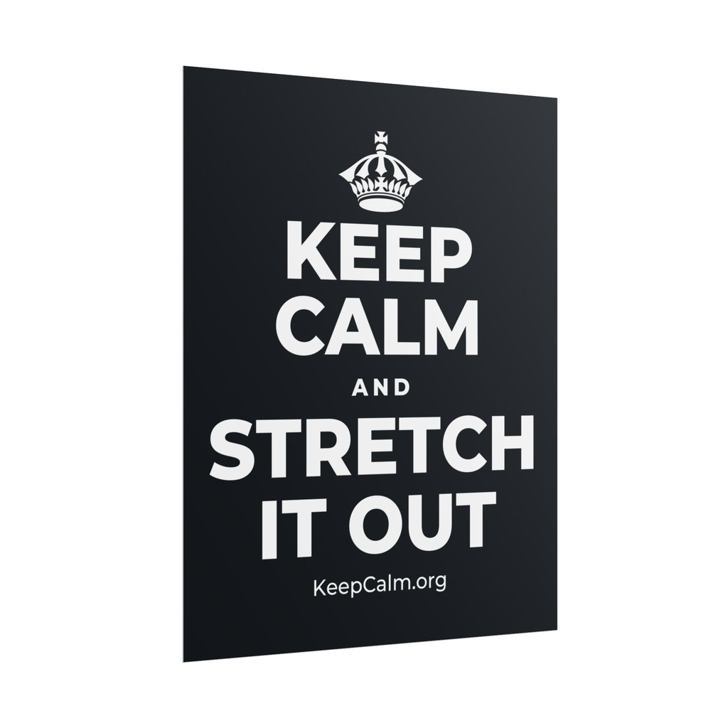 KEEP CALM AND STRETCH IT OUT Poster (Dark)