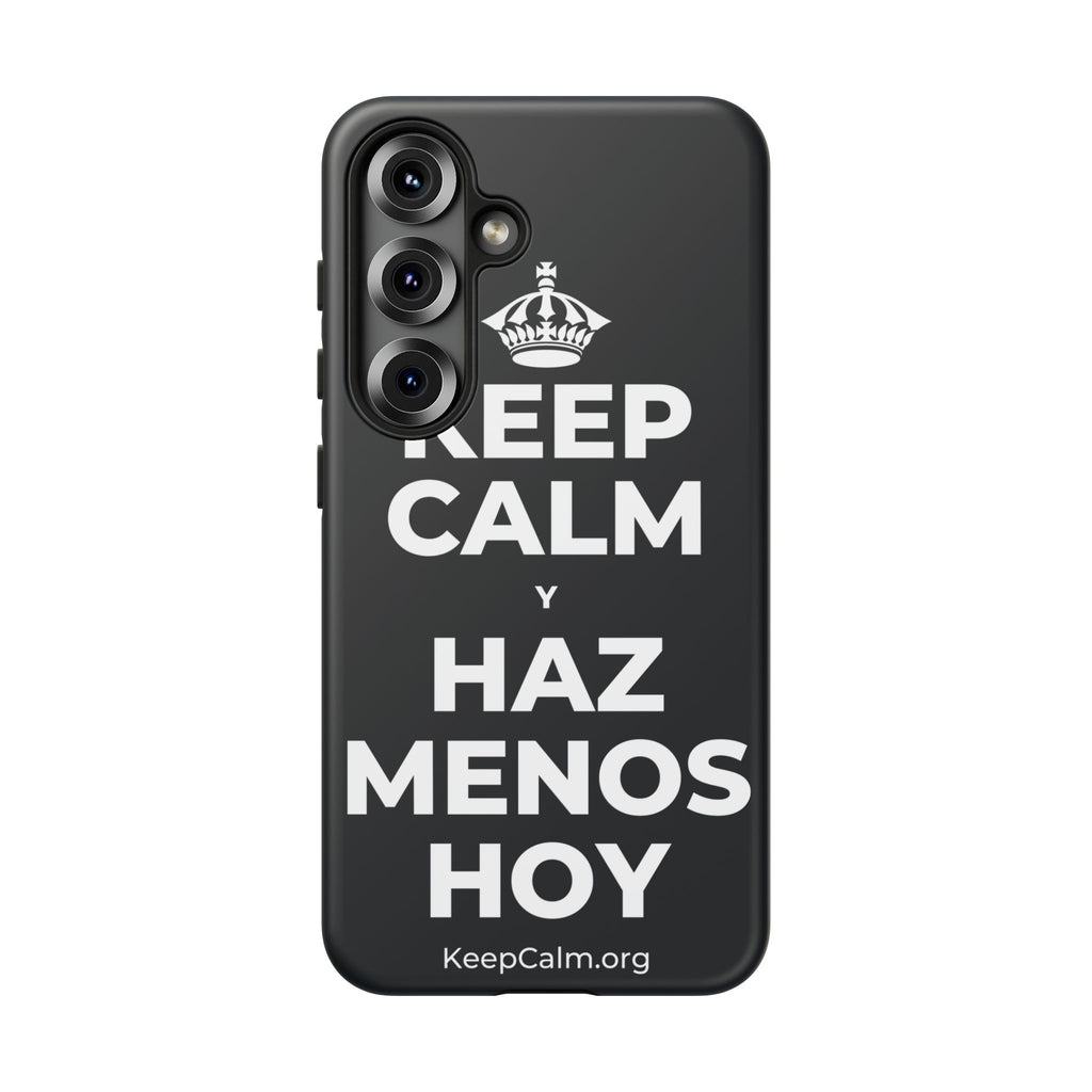KEEP CALM Y HAZ MENOS HOY Phone Case (Dark)