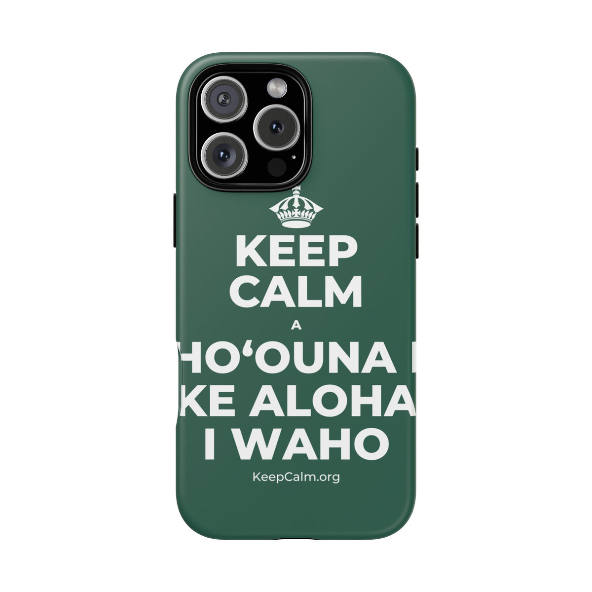KEEP CALM A HOʻOUNA I KE ALOHA I WAHO Phone Case