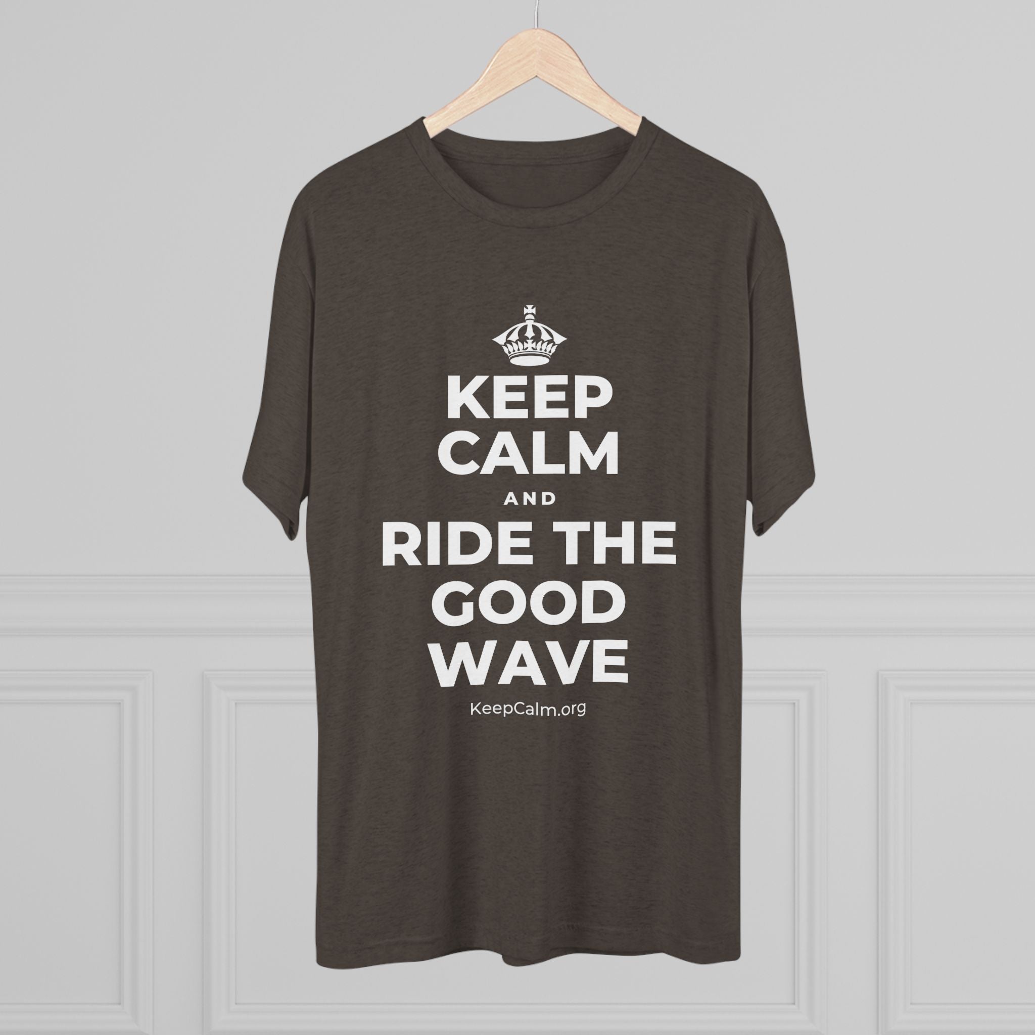 KEEP CALM AND RIDE THE GOOD WAVE Tri-Blend Tee