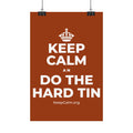 KEEP CALM AN DO THE HARD TIN Satin Poster