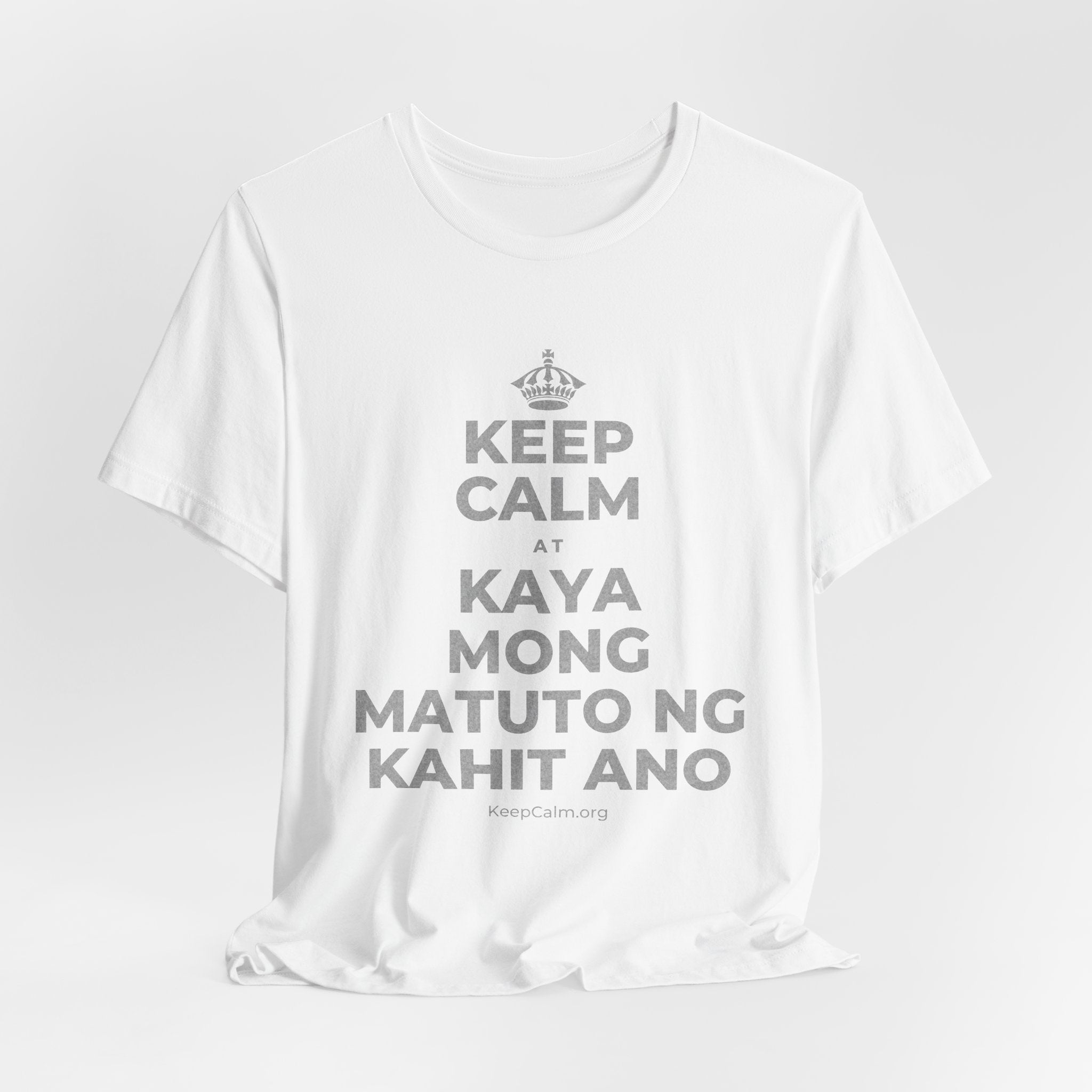 KEEP CALM AT KAYA MONG MATUTO NG KAHIT ANO T-Shirt (White–Asphalt)
