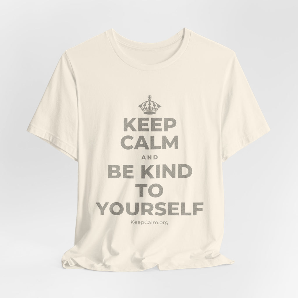 KEEP CALM AND BE KIND TO YOURSELF T-Shirt (White–Asphalt)
