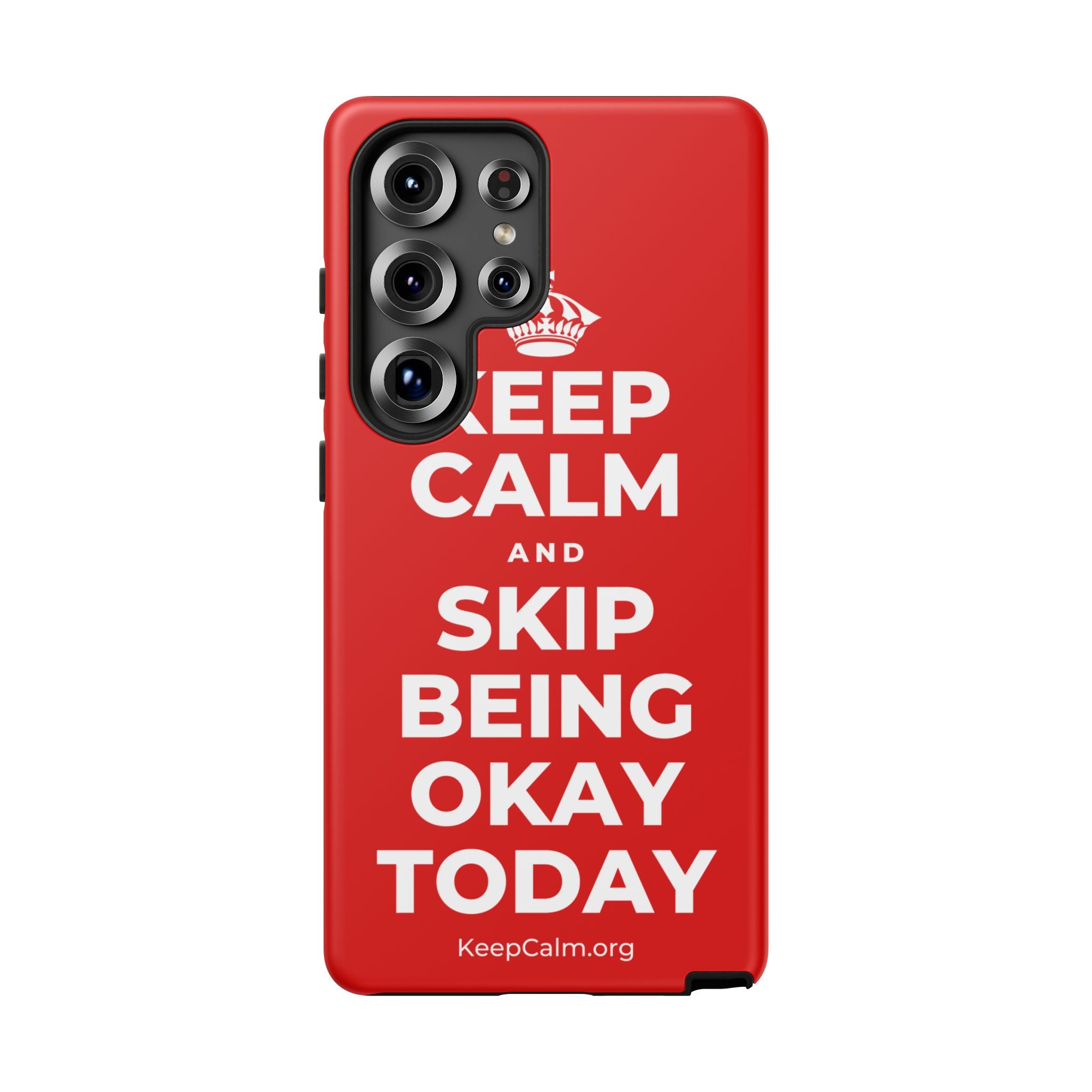 KEEP CALM AND SKIP BEING OKAY TODAY Phone Case