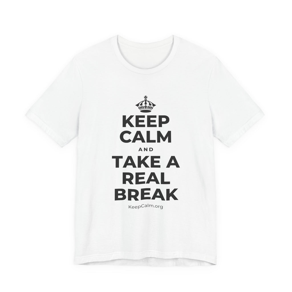 KEEP CALM AND TAKE A REAL BREAK T-Shirt (White–Asphalt)