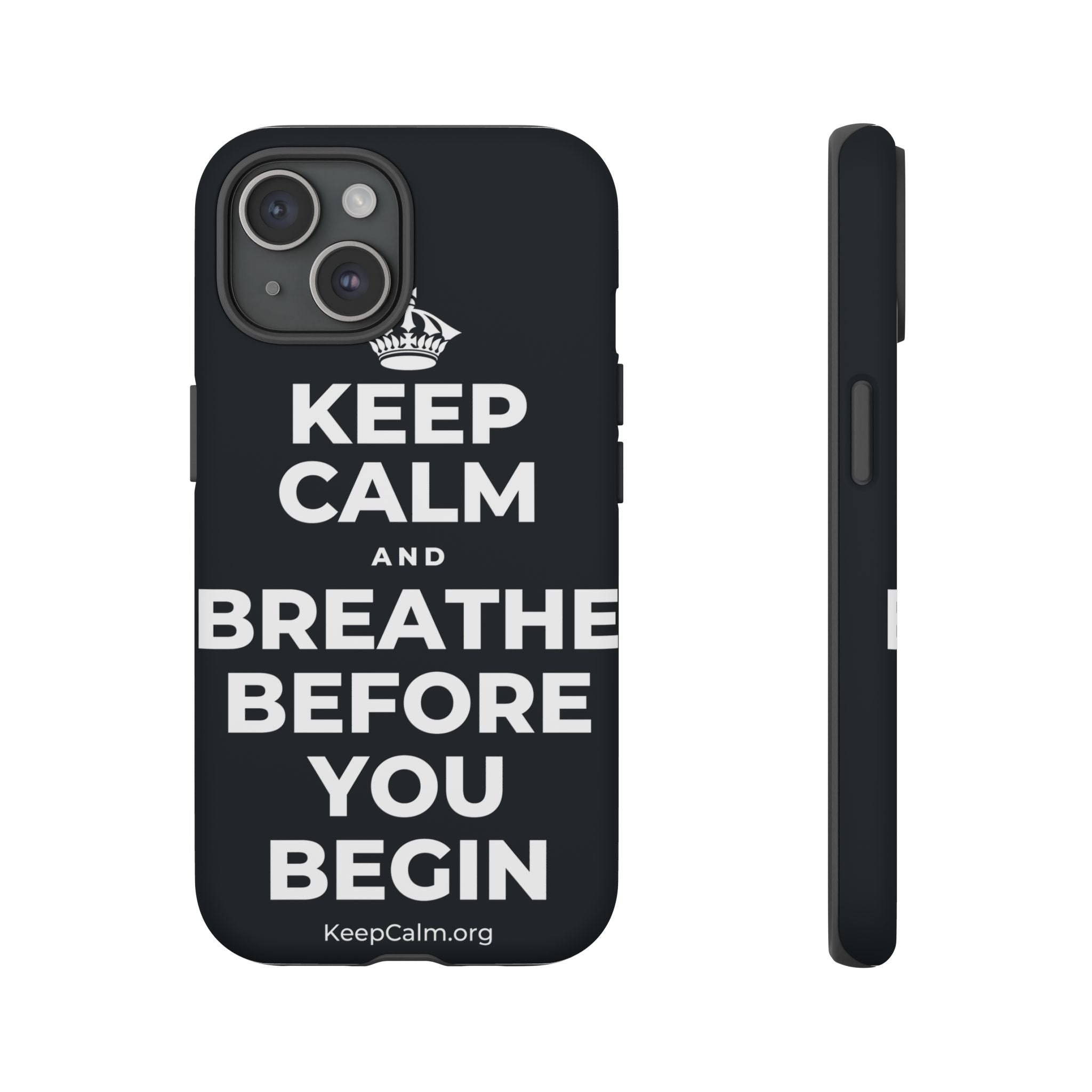 KEEP CALM AND BREATHE BEFORE YOU BEGIN Phone Case (Dark)