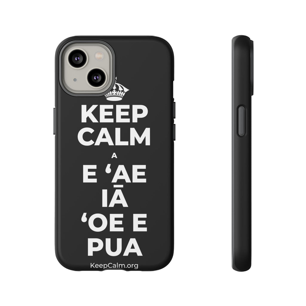 KEEP CALM A E ʻAE IĀ ʻOE E PUA Phone Case