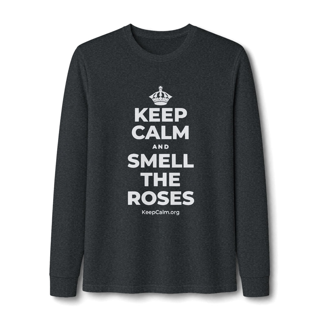 KEEP CALM AND SMELL THE ROSES Long Sleeve Tee