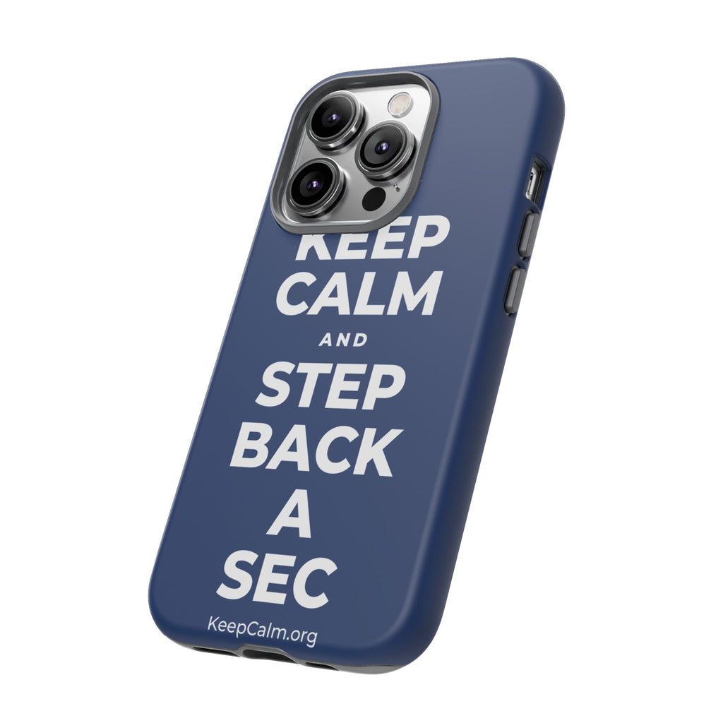 KEEP CALM AND STEP BACK A SEC Phone Case