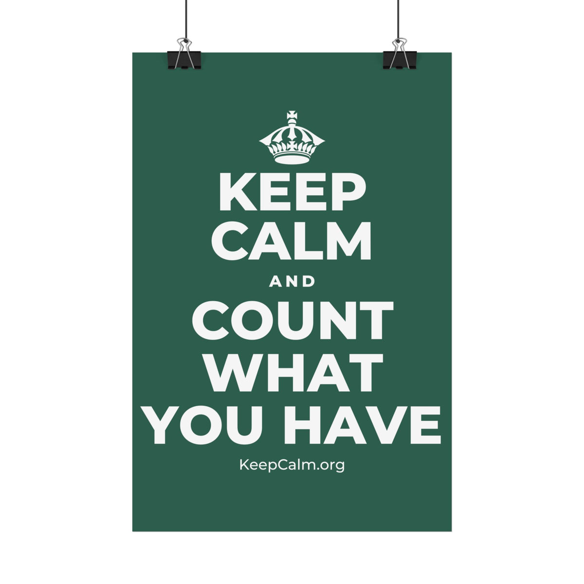 KEEP CALM AND COUNT WHAT YOU HAVE Satin Poster