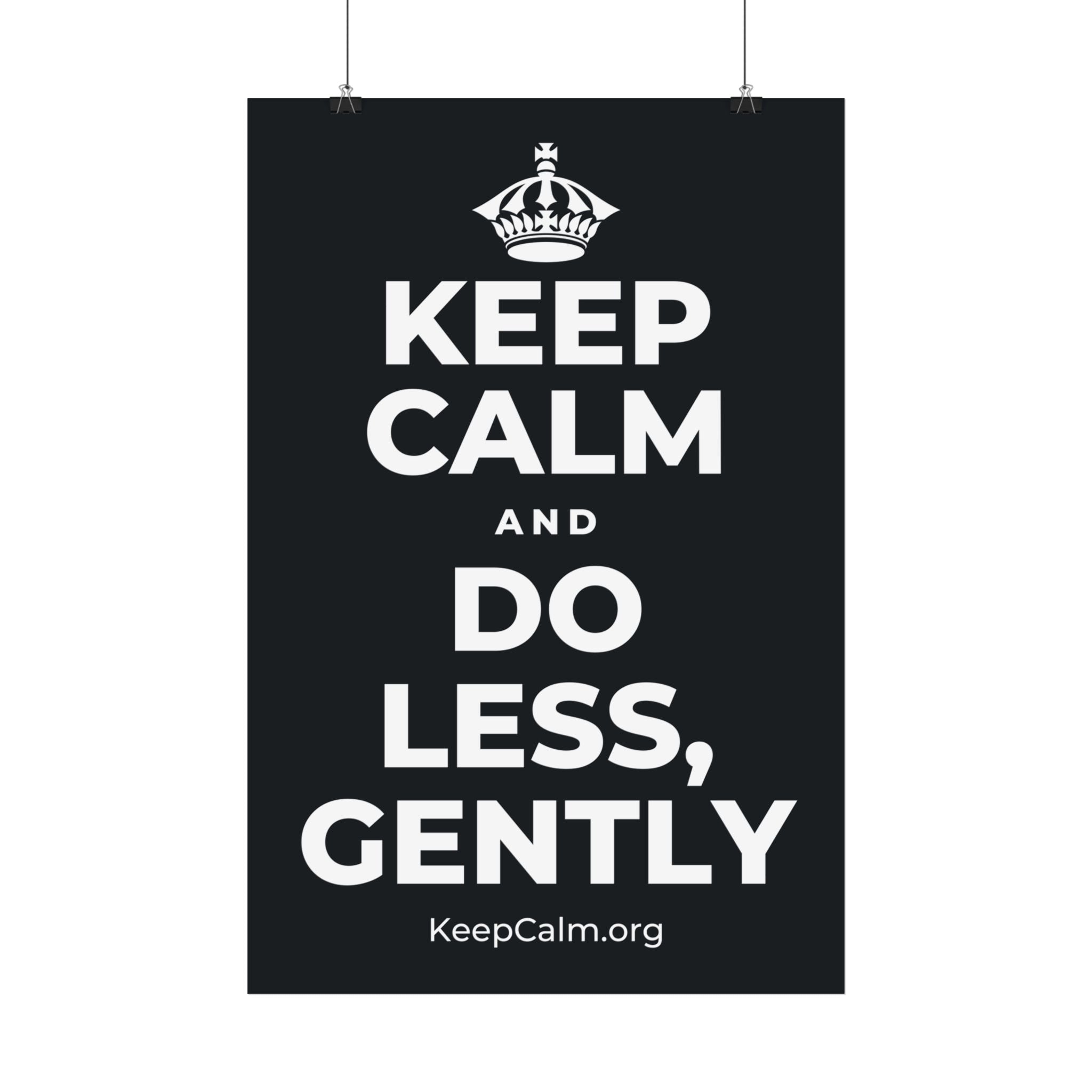 KEEP CALM AND DO LESS, GENTLY Satin Poster (Dark)
