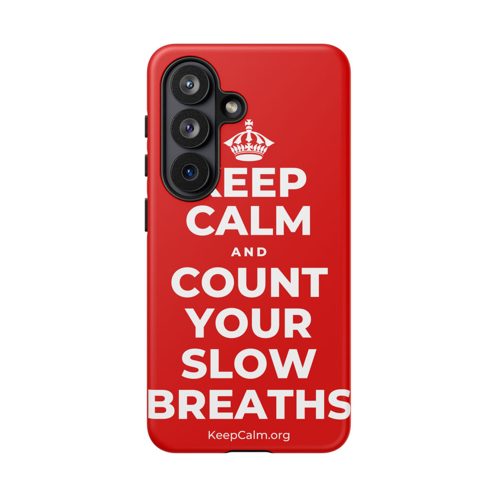KEEP CALM AND COUNT YOUR SLOW BREATHS Phone Case