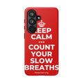KEEP CALM AND COUNT YOUR SLOW BREATHS Phone Case
