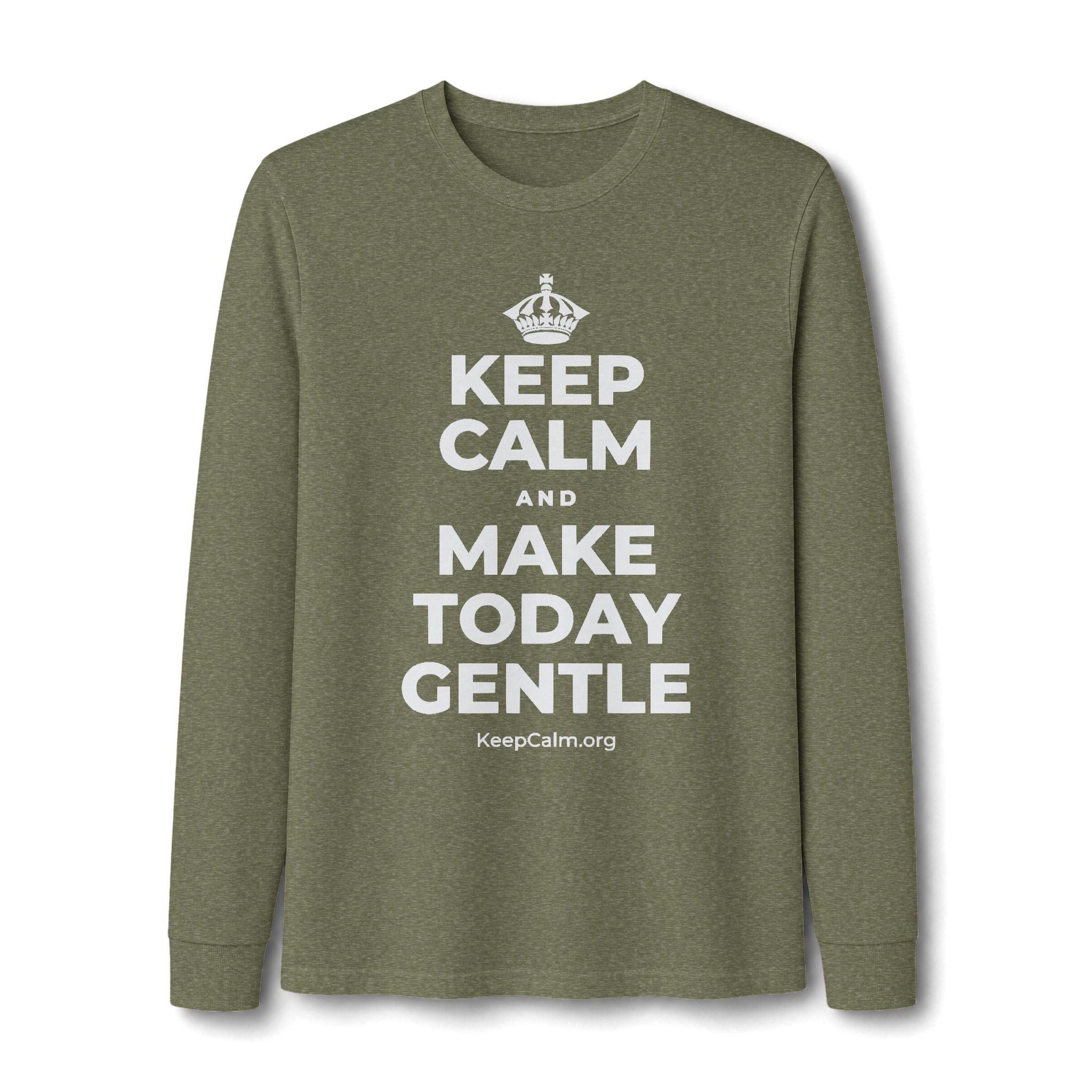 KEEP CALM AND MAKE TODAY GENTLE Long Sleeve Tee