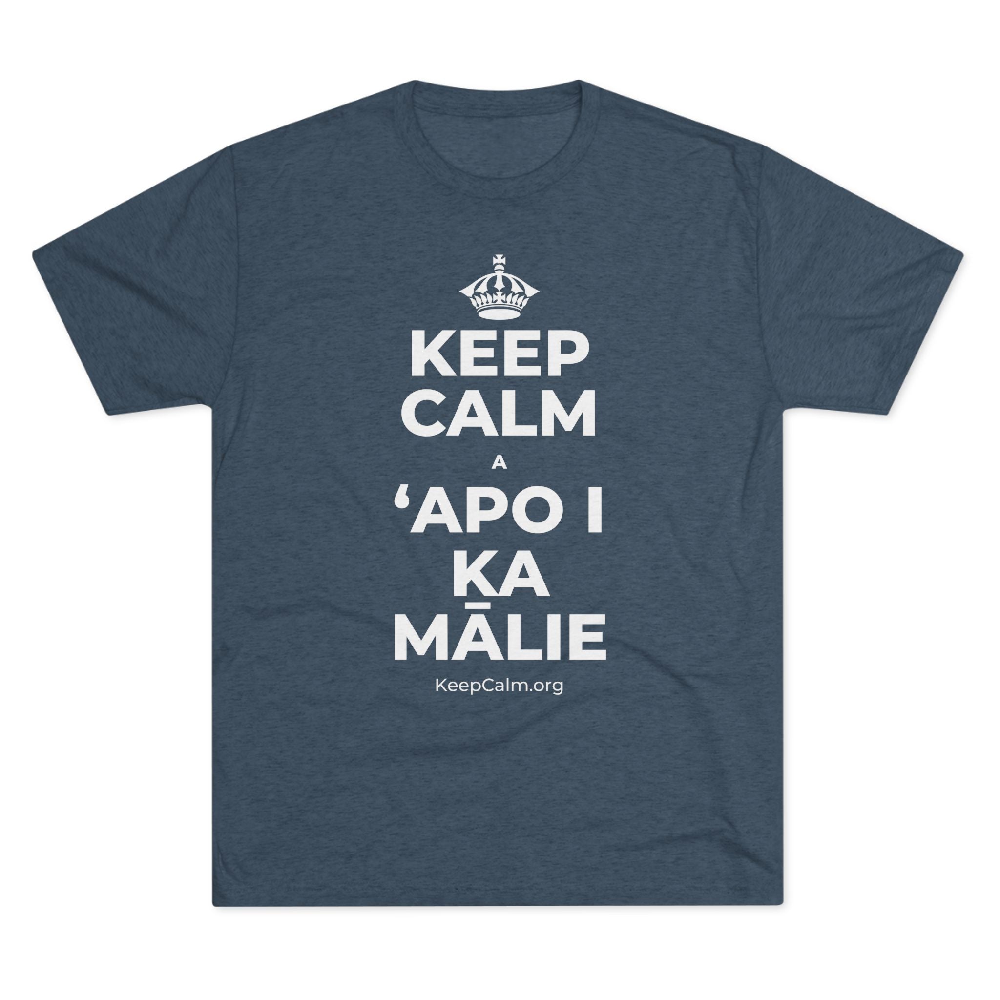 KEEP CALM A ʻAPO I KA MĀLIE Tri-Blend Tee