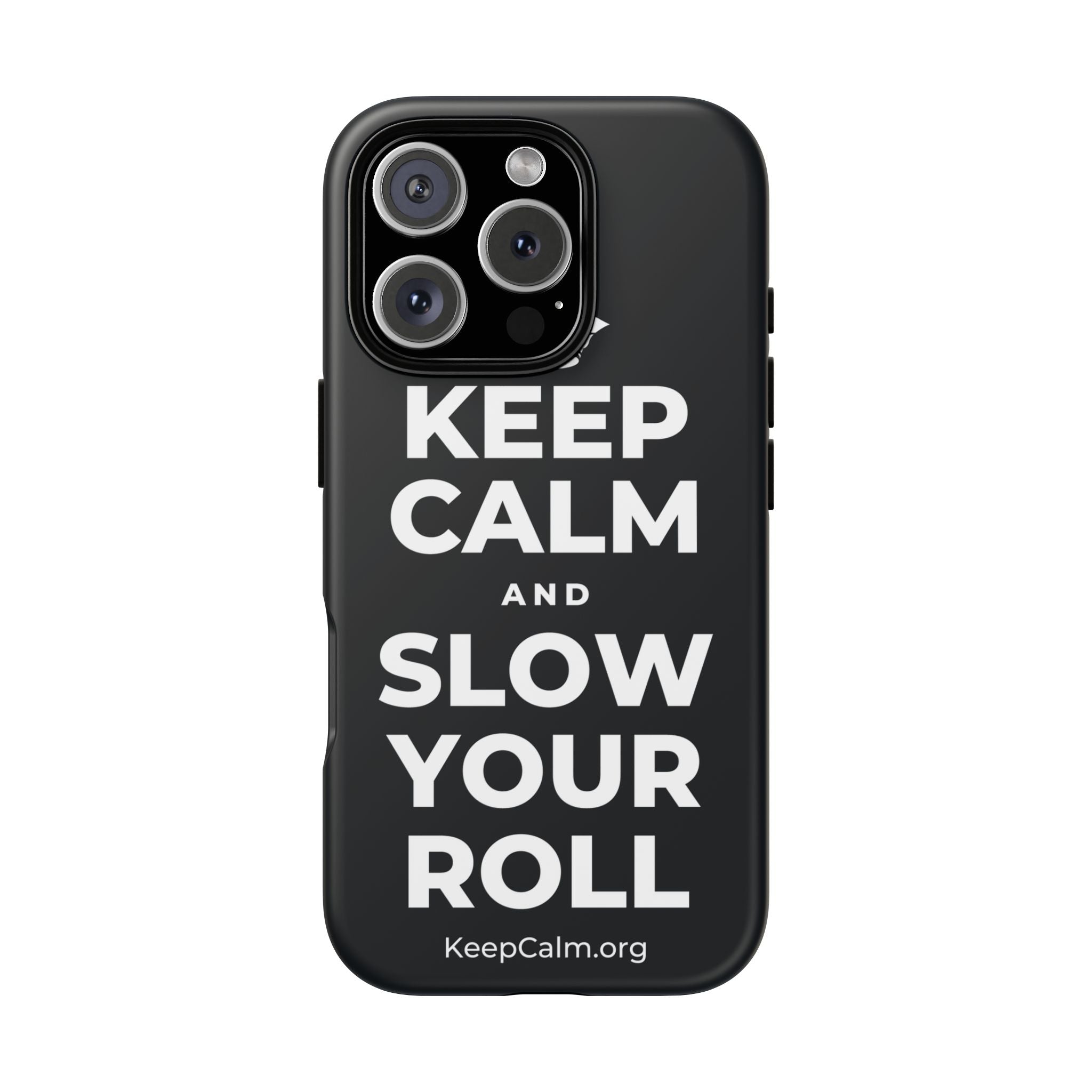 KEEP CALM AND SLOW YOUR ROLL Phone Case (Dark)