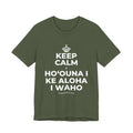 KEEP CALM A HOʻOUNA I KE ALOHA I WAHO T-Shirt (Military Green–Autumn)