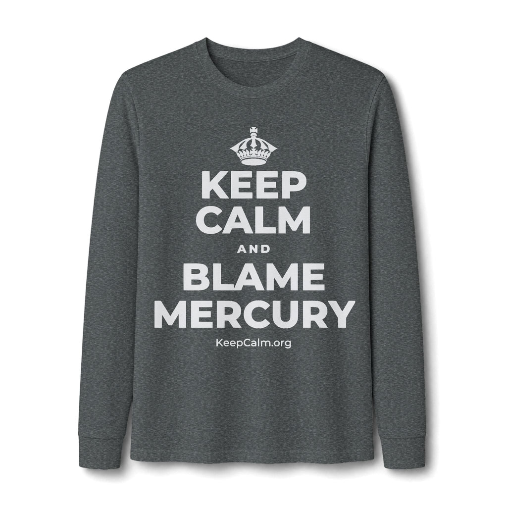 KEEP CALM AND BLAME MERCURY Long Sleeve Tee