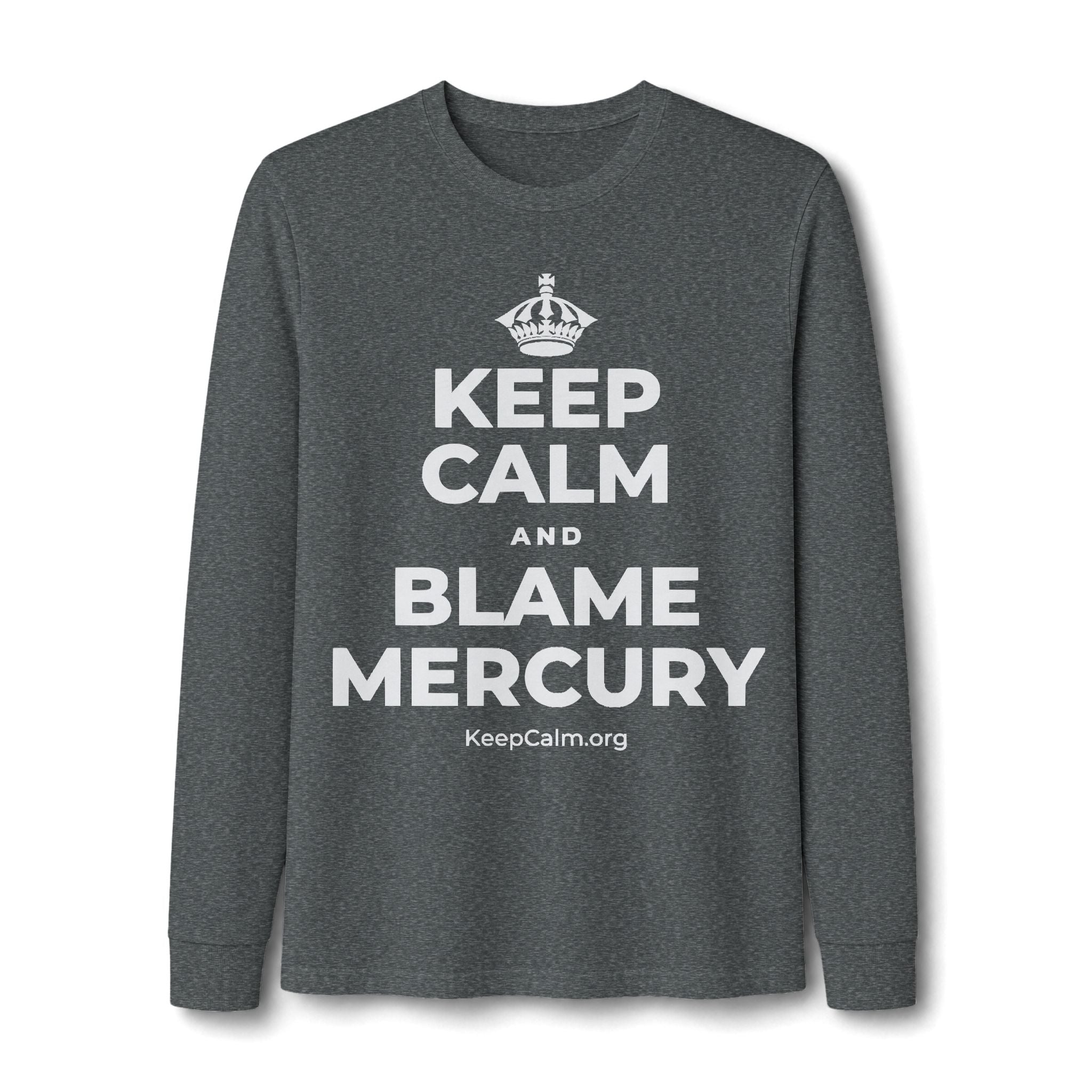 KEEP CALM AND BLAME MERCURY Long Sleeve Tee