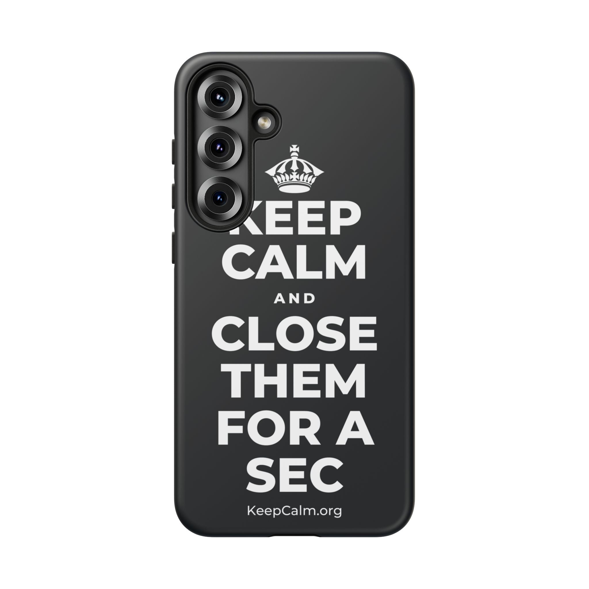 KEEP CALM AND CLOSE THEM FOR A SEC Phone Case (Dark)
