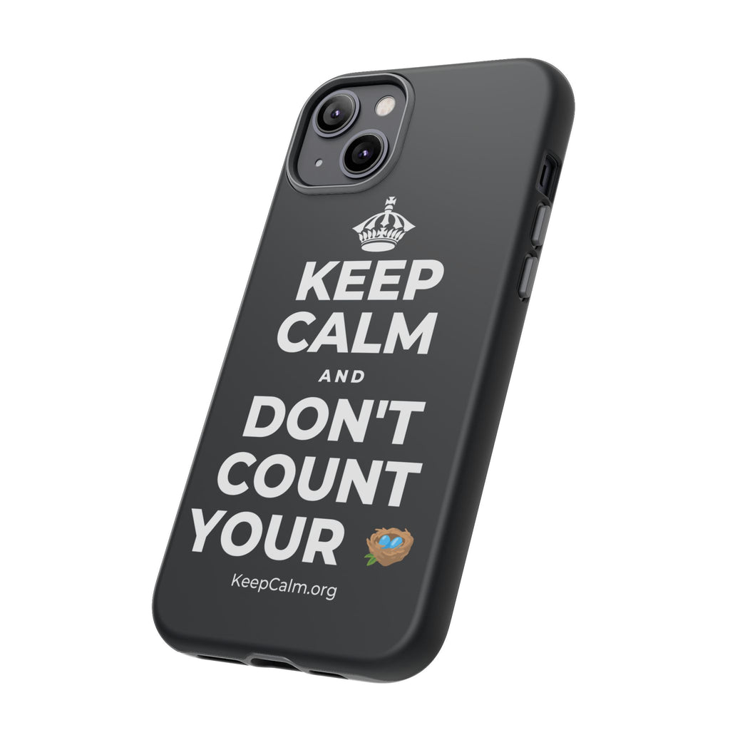 KEEP CALM AND DON'T COUNT YOUR 🪺 Phone Case (Dark)
