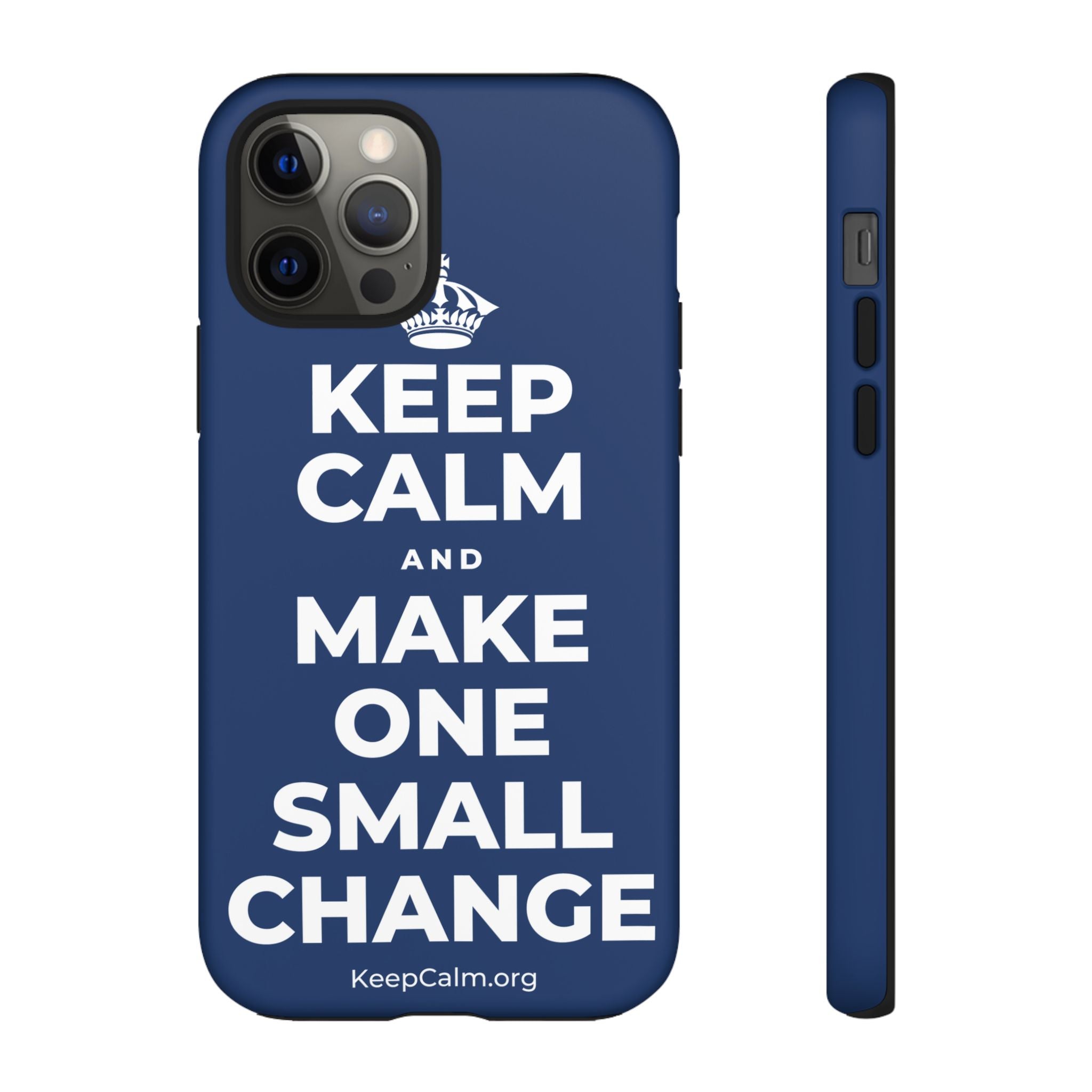 KEEP CALM AND MAKE ONE SMALL CHANGE Phone Case